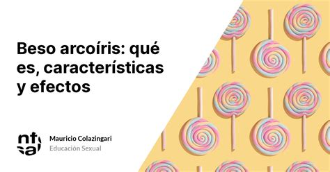 brso arcoiris|Beso arcoíris: qué es, características y efectos